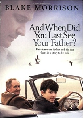 And When Did You Last See Your Father? - Blake Morrison