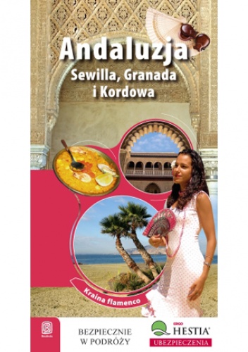 Andaluzja. Sewilla, Granada i Kordowa. Kraina flamenco. Wydanie 1 - Patryk Chwastek, Barbara Tworek