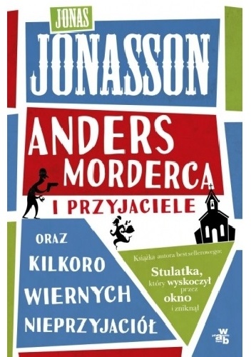 Anders morderca i przyjaciele oraz kilkoro wiernych nieprzyjaciół - Jonas Jonasson