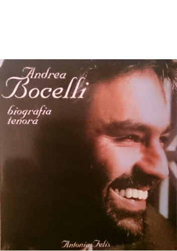 Andrea Bocelli - biografia tenora - Antonia Felix