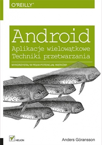 Android. Aplikacje wielowątkowe. Techniki przetwarzania - Anders Göransson