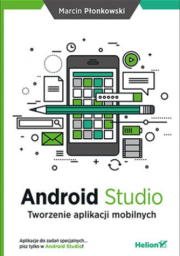 Android Studio. Tworzenie aplikacji mobilnych - Płonkowski Marcin