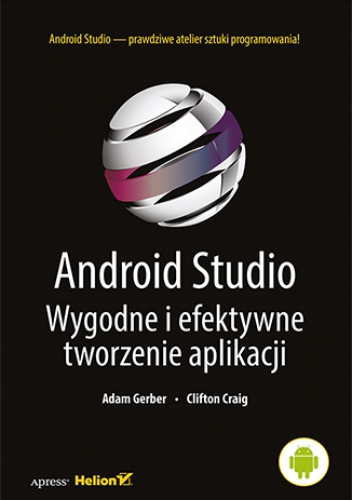 Android Studio. Wygodne i efektywne tworzenie aplikacji - Gerber Adam, Craig Clifton