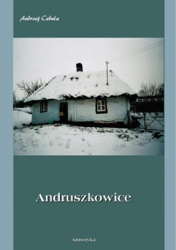 Andruszkowice. Monografia miejscowości - Andrzej Cebula