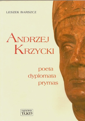 Andrzej Krzycki : poeta dyplomata prymas - Leszek Barszcz