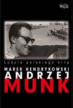Andrzej Munk: Ludzie polskiego kina - Marek Hendrykowski