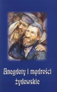 Anegdoty i mądrości żydowskie - Bogusław Skowron