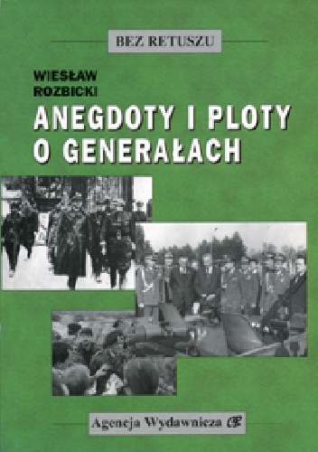 Anegdoty i ploty o generałach - Wiesław Rozbicki