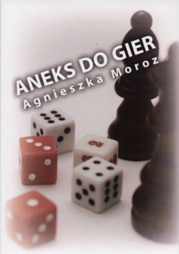 Aneks do gier: wybór wierszy - Agnieszka Moroz