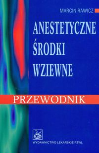 Anestetyczne środki wziewne przewodnik - Marcin Rawicz