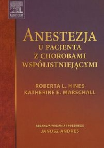 Anestezja u pacjenta z chorobami współistniejącymi - Roberta L. Hines, Katherine E. Marschall