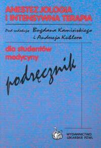 Anestezjologia i intensywna terapia - Bogdan Kamiński, Andrzej Kübler