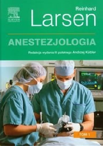 Anestezjologia . Tom 1. Wydanie 3 - Andrzej Kübler, Reinhard Larsen