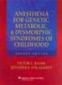 Anesthesia for Genetic Metabolic &&& Dysmorphic Syndromes of C - V. Baum