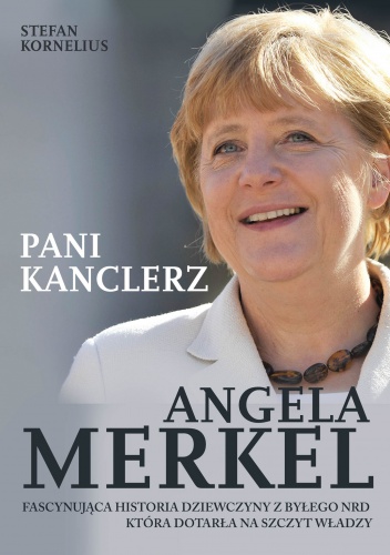 Angela Merkel. Pani kanclerz. - Stefan Kornelius