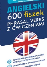Angielski: 600 fiszek phrasal verbs z ćwiczeniami dla średnio zaawansowanych i zaawansowanych. - praca zbiorowa