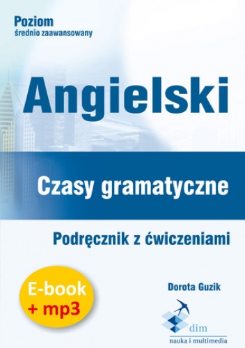 Angielski. Czasy gramatyczne. Podręcznik z ćwiczeniami (PDF + mp3) - Guzik Dorota