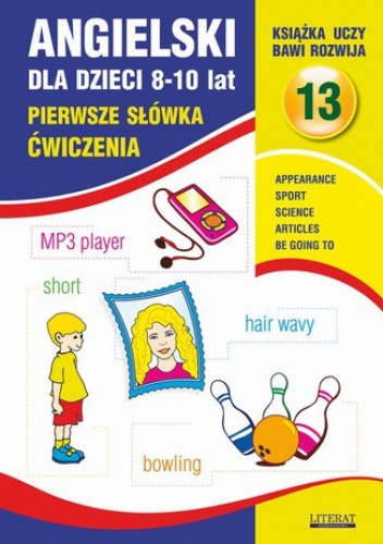 Angielski dla dzieci 13. Pierwsze słówka Ćwiczenia. 8-10 lat - Bednarska Joanna