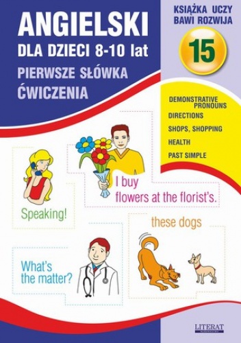 Angielski dla dzieci 15. Pierwsze słówka. Ćwiczenia. 8-10 lat - Bednarska Joanna