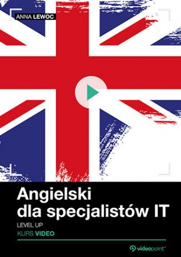 Angielski dla specjalistów IT. Kurs video. Level up - Lewoc Anna