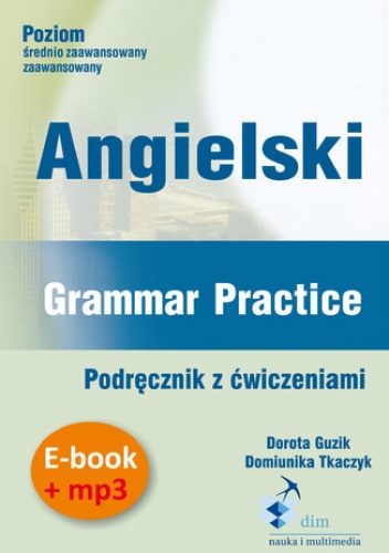 Angielski. Grammar Practice. Podręcznik z ćwiczeniami (PDF + mp3) - Guzik Dorota
