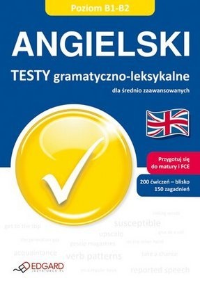 Angielski testy gramatyczno-leksykalne, poziom B1-B2 - Katarzyna Wiśniewska