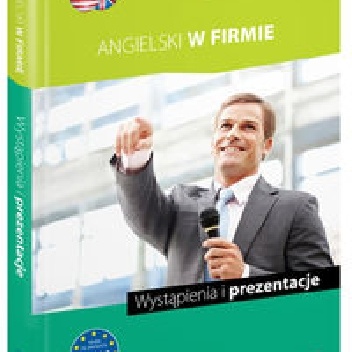 Angielski w firmie. Wystąpienia i prezentacje - praca zbiorowa