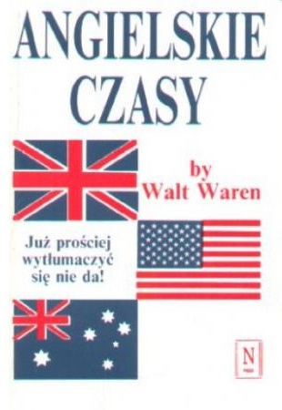 Angielskie czasy. Już prościej wytłumaczyć się nie da! - Walt Waren