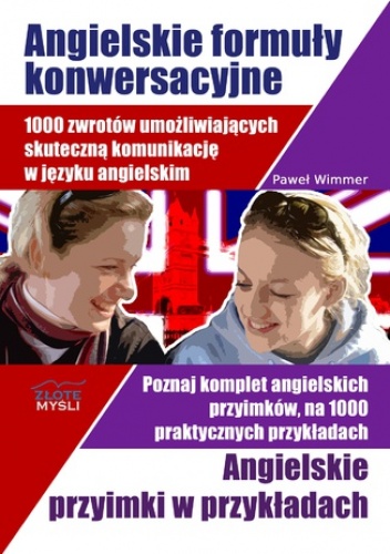 Angielskie formuły konwersacyjne i Angielskie przyimki. 1000 zwrotów umożliwiających skuteczną komunikację w języku angielskim. Poznaj komplet angielskich przyimków, na 1000 prakty.