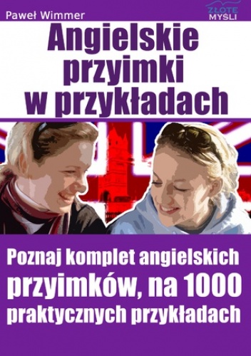 Angielskie przyimki. Poznaj komplet angielskich przyimków, na 1000 praktycznych przykładach - Paweł Wimmer