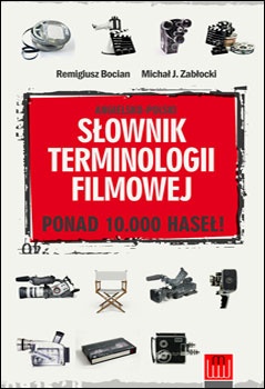Angielsko - polski słownik terminologii filmowej - Remigiusz Bocian, Michał J. Zabłocki