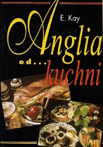 Anglia od kuchni - E. Kay