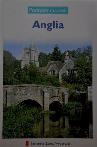 Anglia. Podróże marzeń - praca zbiorowa