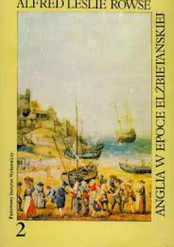 Anglia w epoce elżbietańskiej  : Ekspansja - Alfred Leslie Rowse
