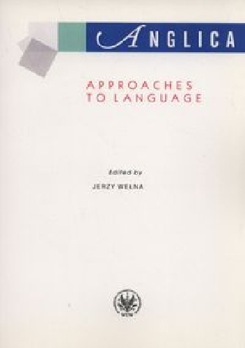 Anglica Approaches to language - Jerzy Wełna