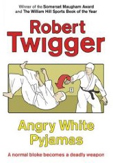 Angry White Pyjamas - Robert Twigger