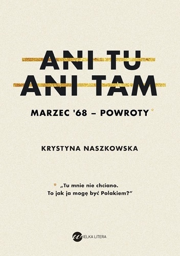 Ani tu, ani tam. Marzec '68 - powroty - Krystyna Naszkowska