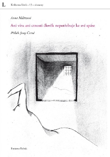 Ani víru ani ctnosti člověk nepotřebuje ke své spáse. Příběh Jany Černé - Anna Militz