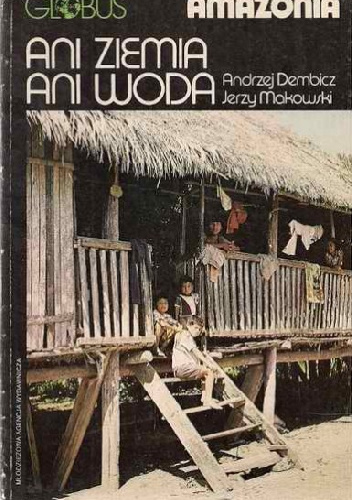 Ani ziemia ani woda - Jerzy Makowski, Andrzej Dembicz