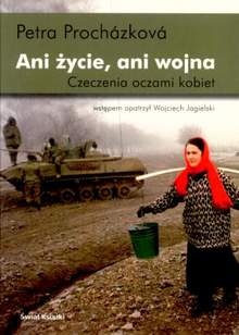 Ani życie, ani wojna. Czeczenia oczami kobiet - Petra Procházková