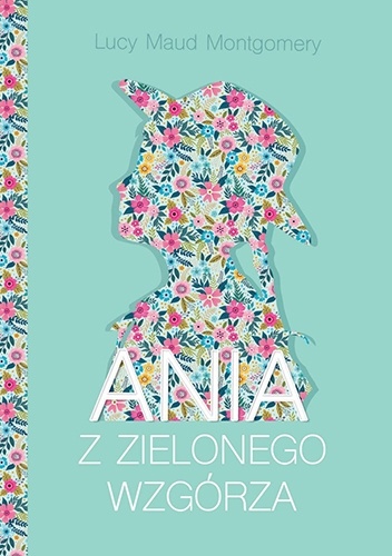 Ania z Zielonego Wzgórza - Lucy Maud Montgomery