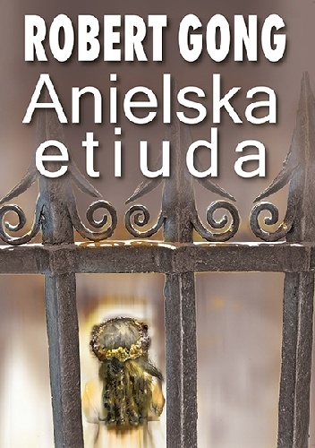 Anielska etiuda - Robert Gong