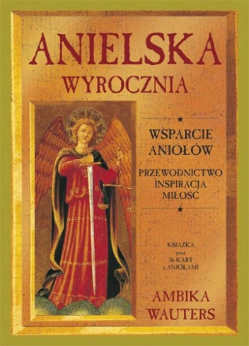 Anielska wyrocznia. Wsparcie Aniołów: przewodnictwo, inspiracja, miłość - Ambika Wauters