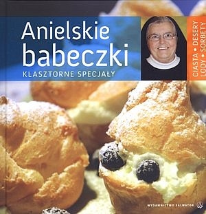 Anielskie babeczki. Klasztorne specjały. - s. Aniela Garecka SDS