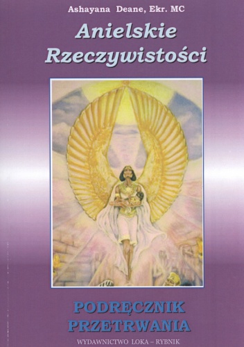 Anielskie rzeczywistości. Podręcznik przetrwania - Ashayana Deane