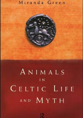 Animals in Celtic Life and Myth - Miranda Jane Green