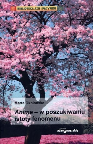 Anime - w poszukiwaniu istoty fenomenu - Marta Okniańska