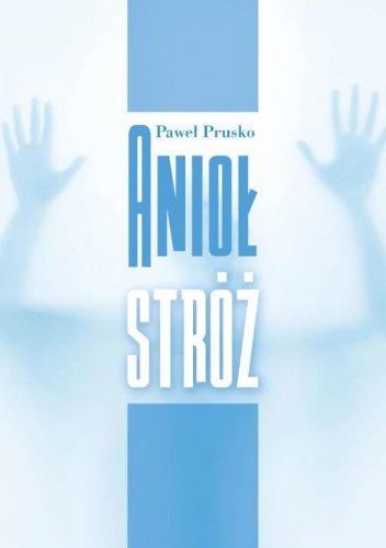 Anioł Stróż - Paweł Prusko