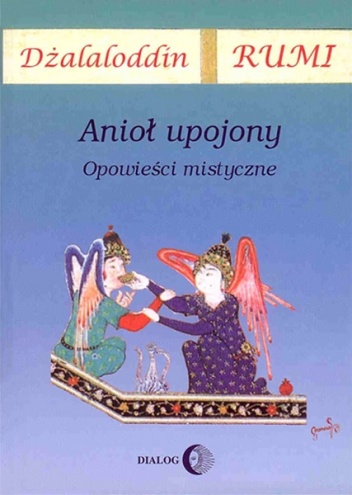 Anioł upojony. Opowieści mistyczne - Rumi