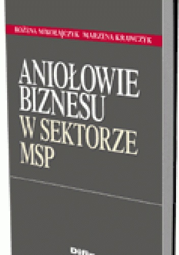 Aniołowie biznesu w sektorze MSP - Bożena Mikołajczyk, Marzena Krawczyk